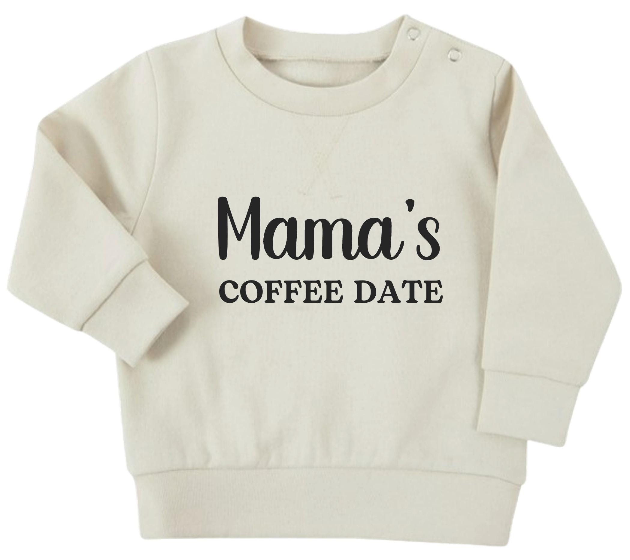 Mama's Coffee Date Baby & Toddler Sustainable Sweatshirt