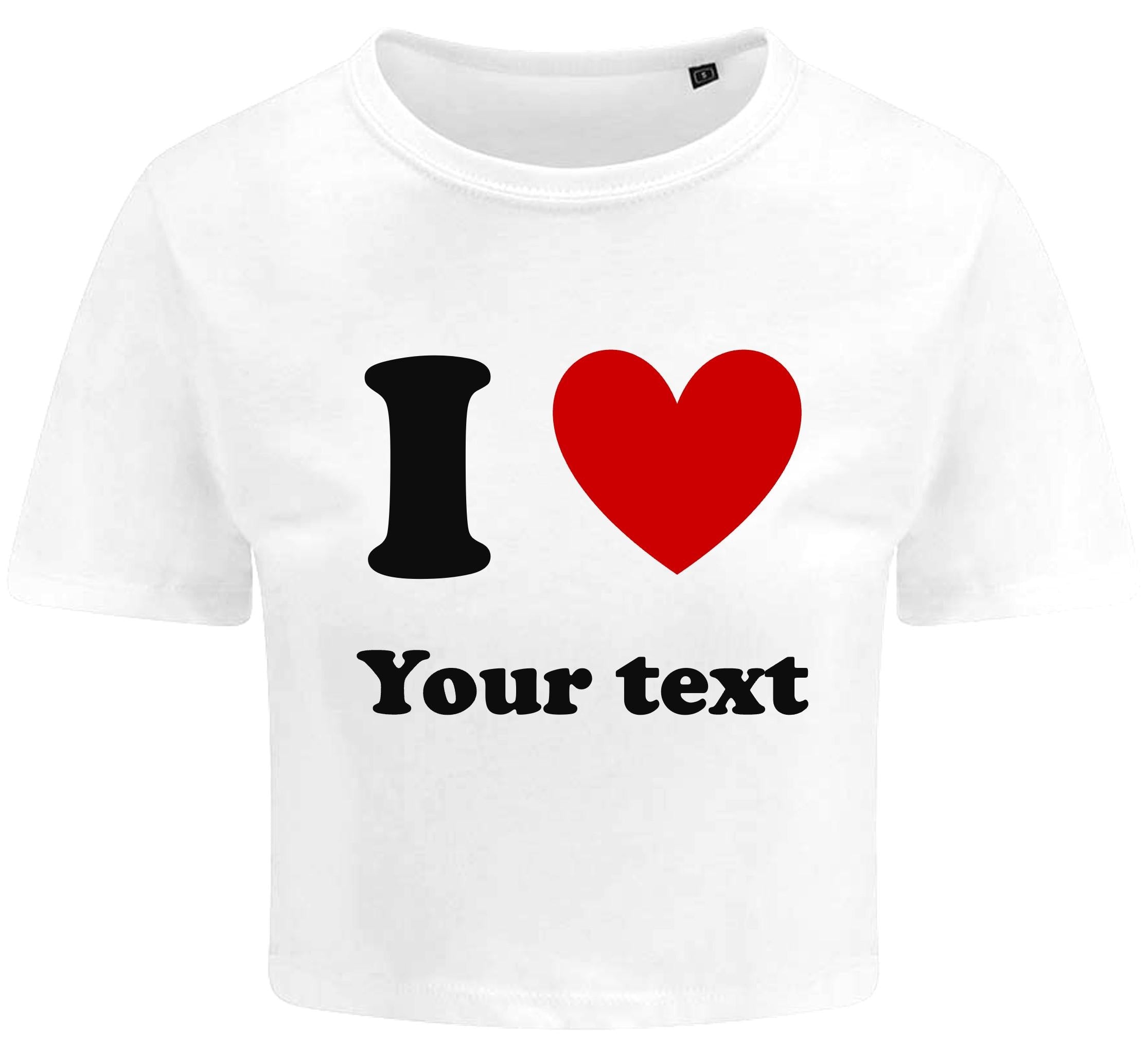 Personalised I Love Ladies Cropped Printed T-Shirt Custom Heart Your Text Cute Y2K Baby Tee