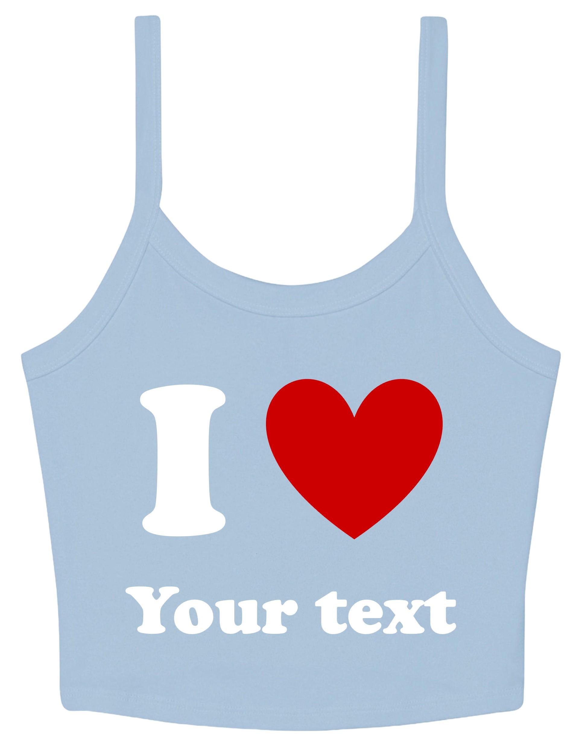 Personalised I Love Ladies Cropped Printed Strappy Vest Custom Heart Your Text Cute Y2K Baby Tee
