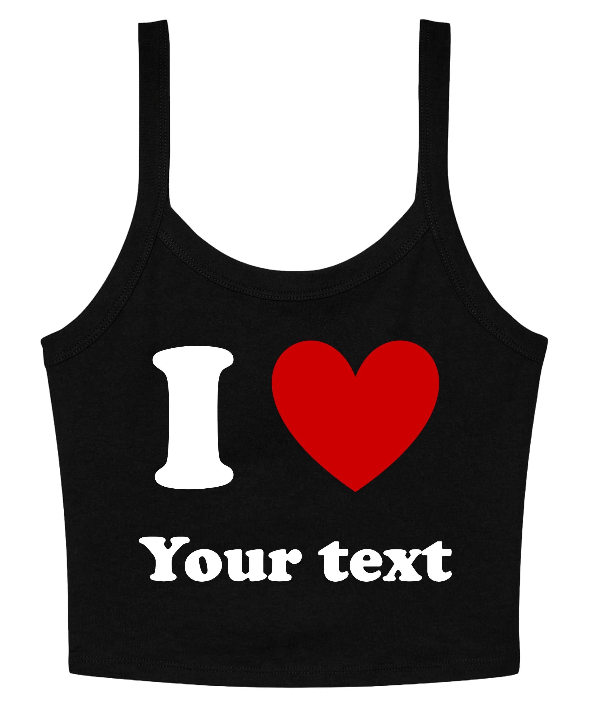 Personalised I Love Ladies Cropped Printed Strappy Vest Custom Heart Your Text Cute Y2K Baby Tee