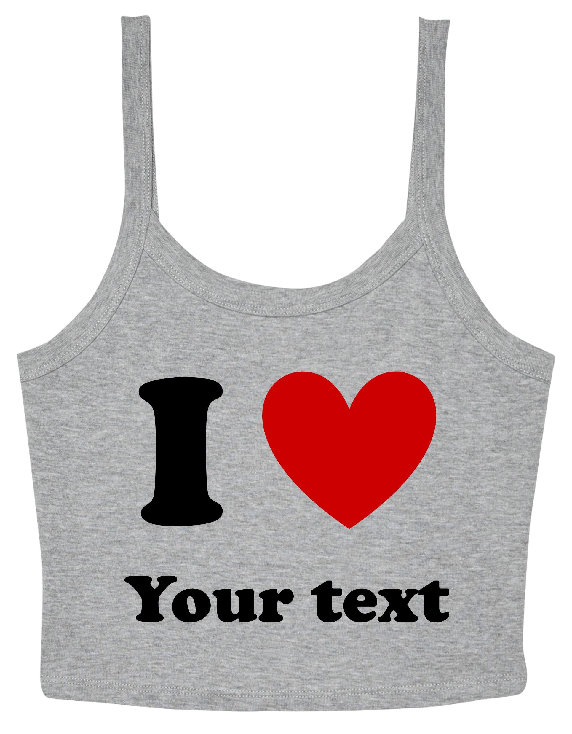 Personalised I Love Ladies Cropped Printed Strappy Vest Custom Heart Your Text Cute Y2K Baby Tee