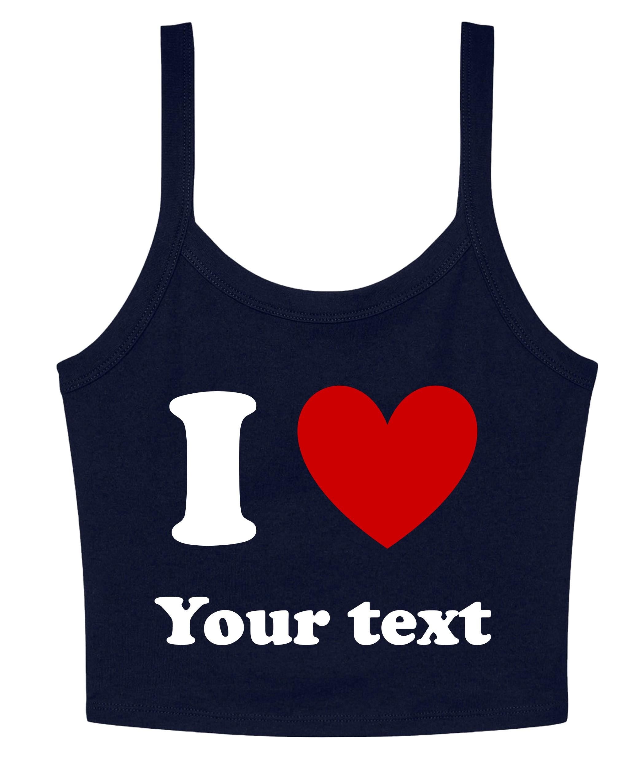 Personalised I Love Ladies Cropped Printed Strappy Vest Custom Heart Your Text Cute Y2K Baby Tee