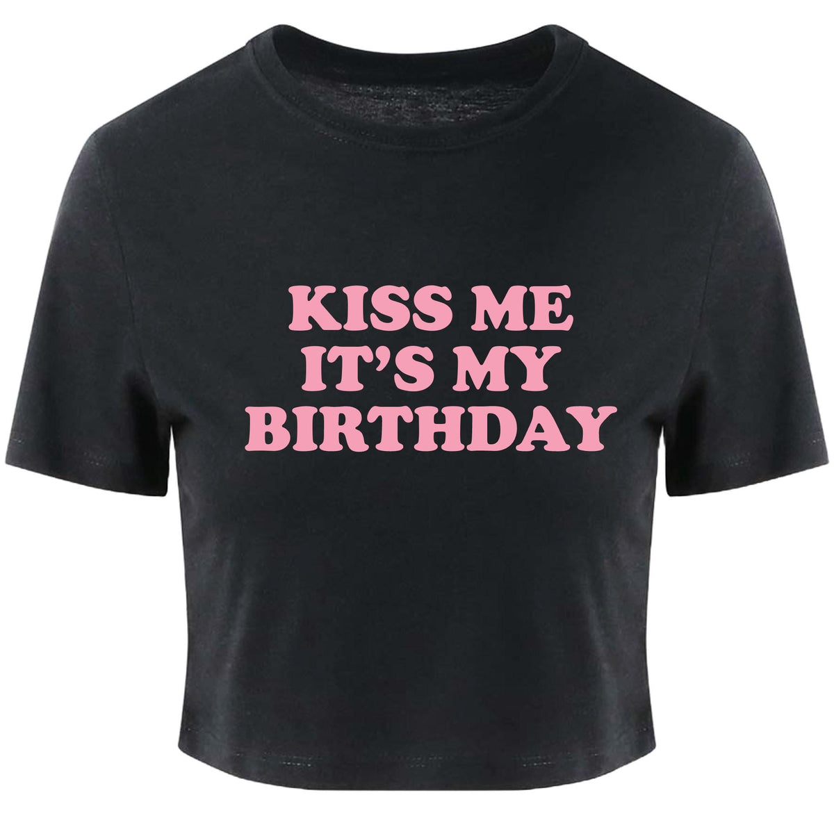Kiss Me It's My Birthday Ladies Cropped Printed T-Shirt Cute Y2K Baby Tee