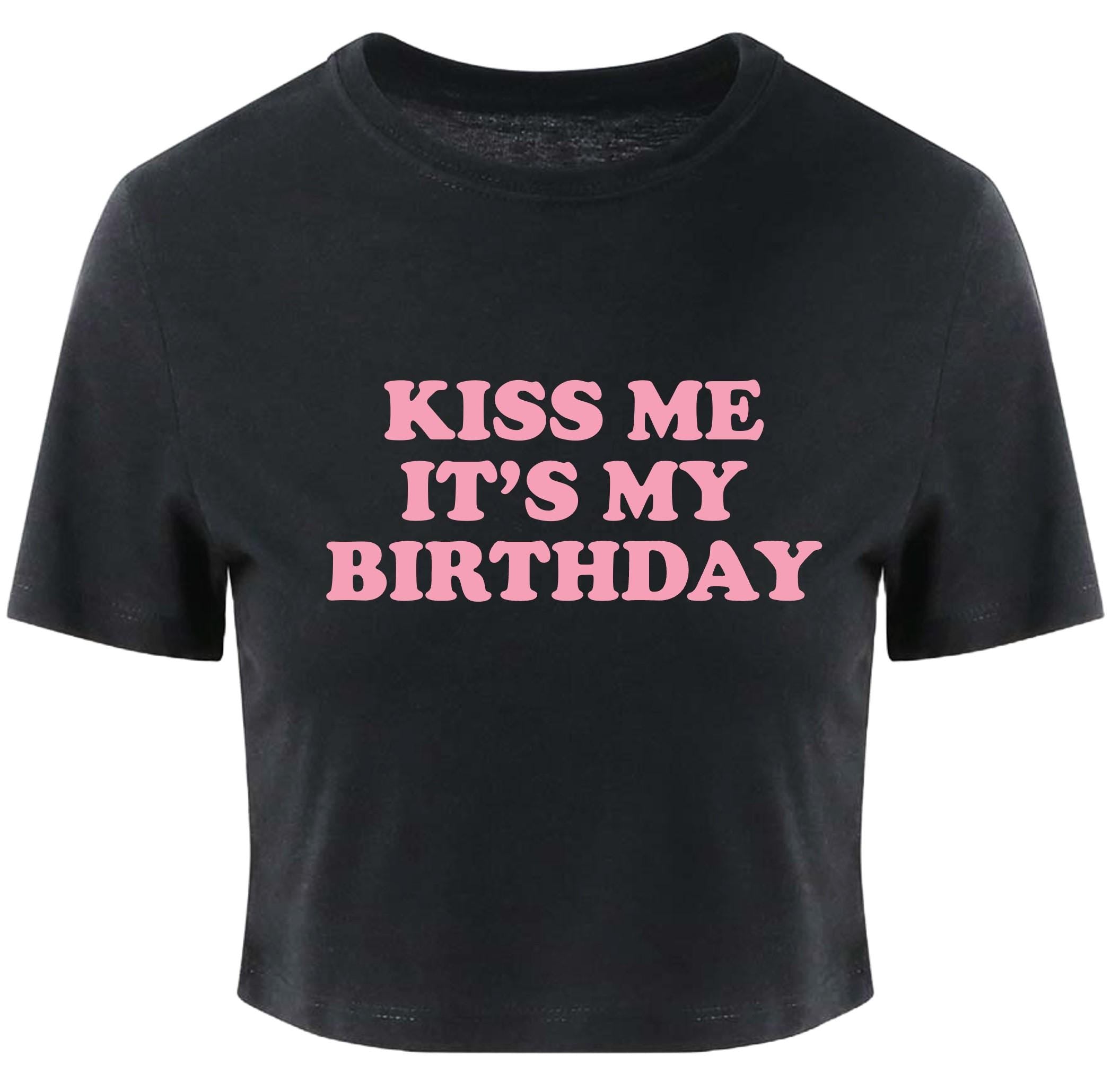 Kiss Me It's My Birthday Ladies Cropped Printed T-Shirt Cute Y2K Baby Tee