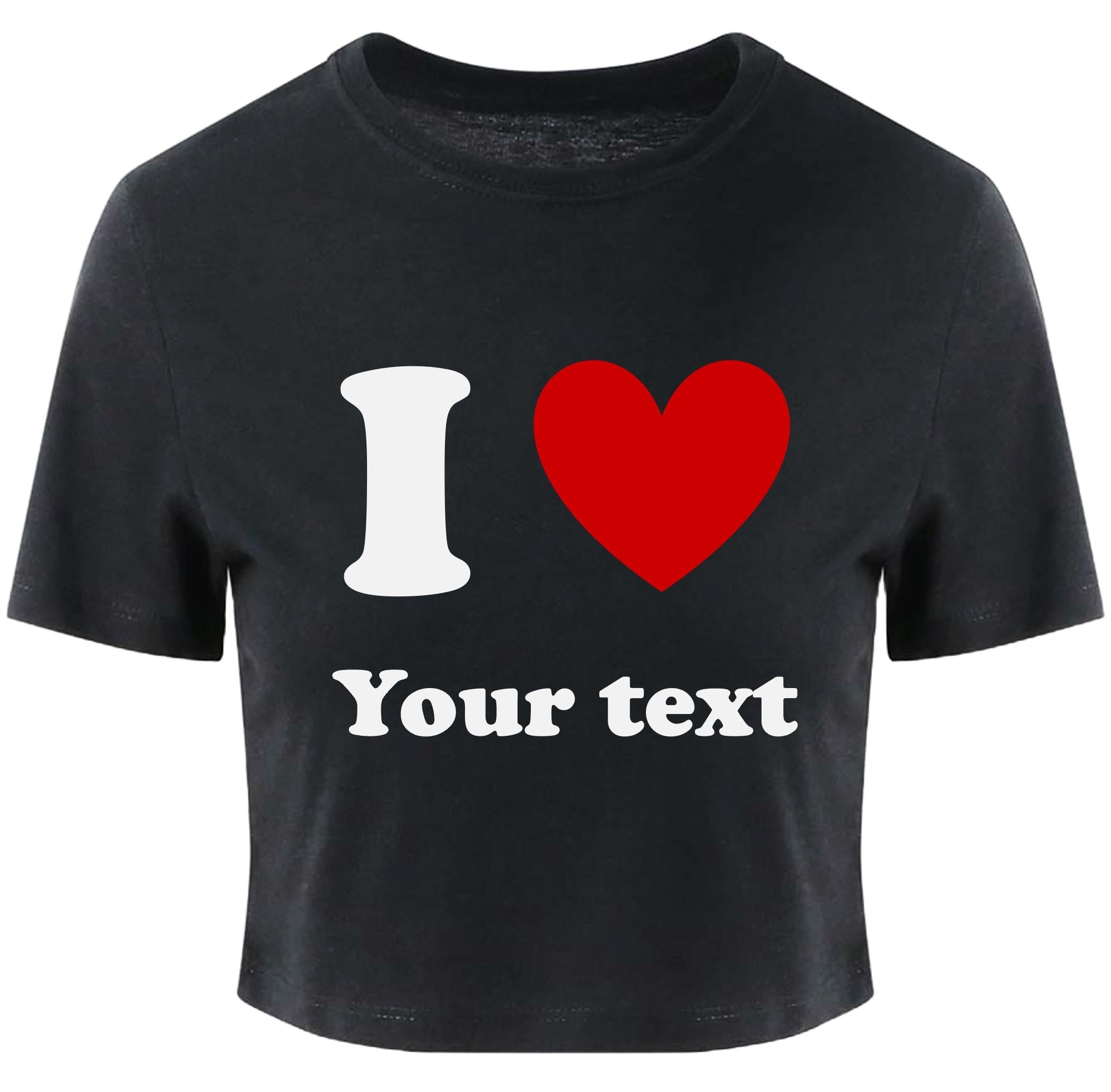 Personalised I Love Ladies Cropped Printed T-Shirt Custom Heart Your Text Cute Y2K Baby Tee