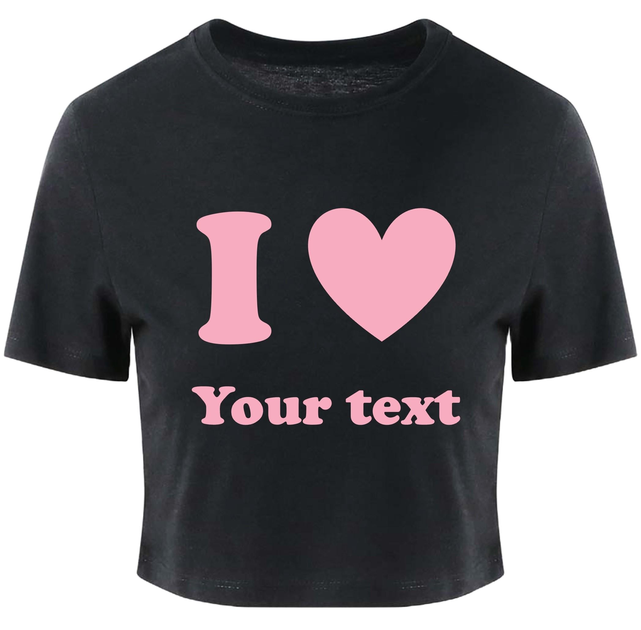 Personalised I Love Ladies Cropped Printed T-Shirt Custom Pink Heart Your Text Cute Y2K Baby Tee