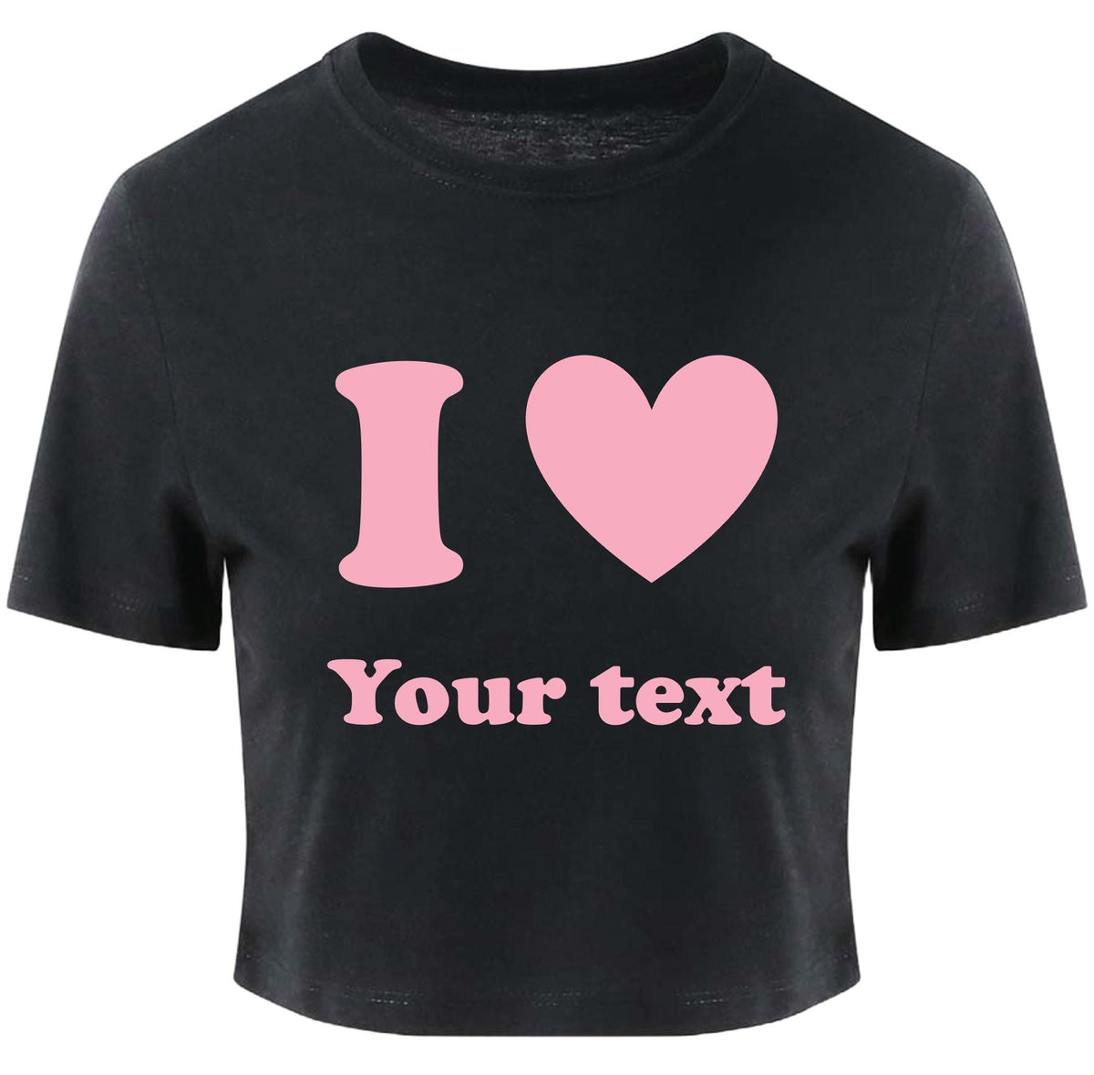 Personalised I Love Ladies Cropped Printed T-Shirt Custom Pink Heart Your Text Cute Y2K Baby Tee