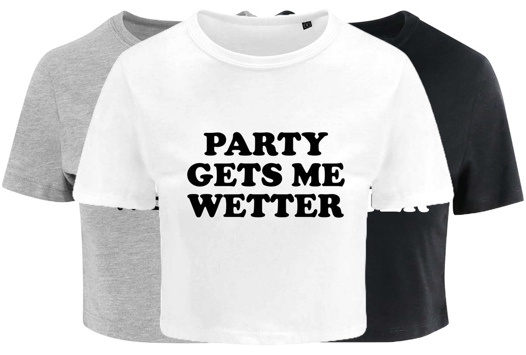 Party Gets Me Wetter Ladies Cropped Printed T-Shirt Cute Y2K Baby Tee