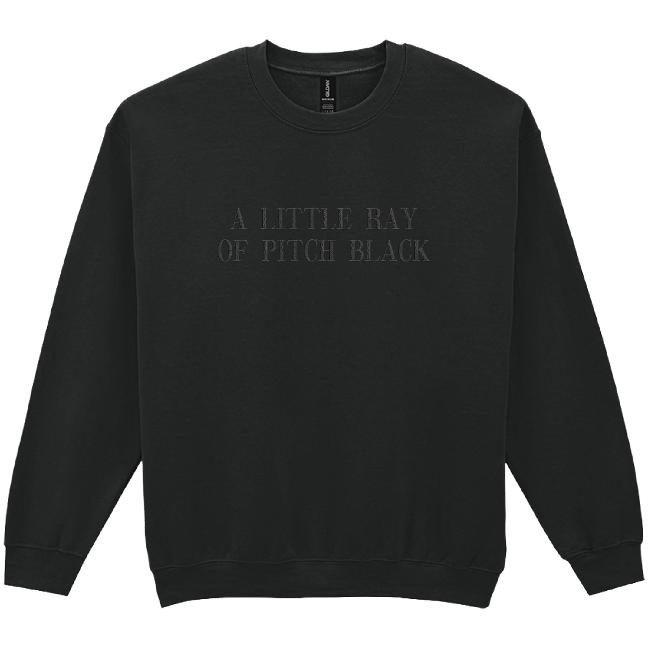 Embroidered A Little Ray Of Pitch Black Adults Unisex Sweatshirt Halloween Dark Gothic Humour Funny Jumper Gift