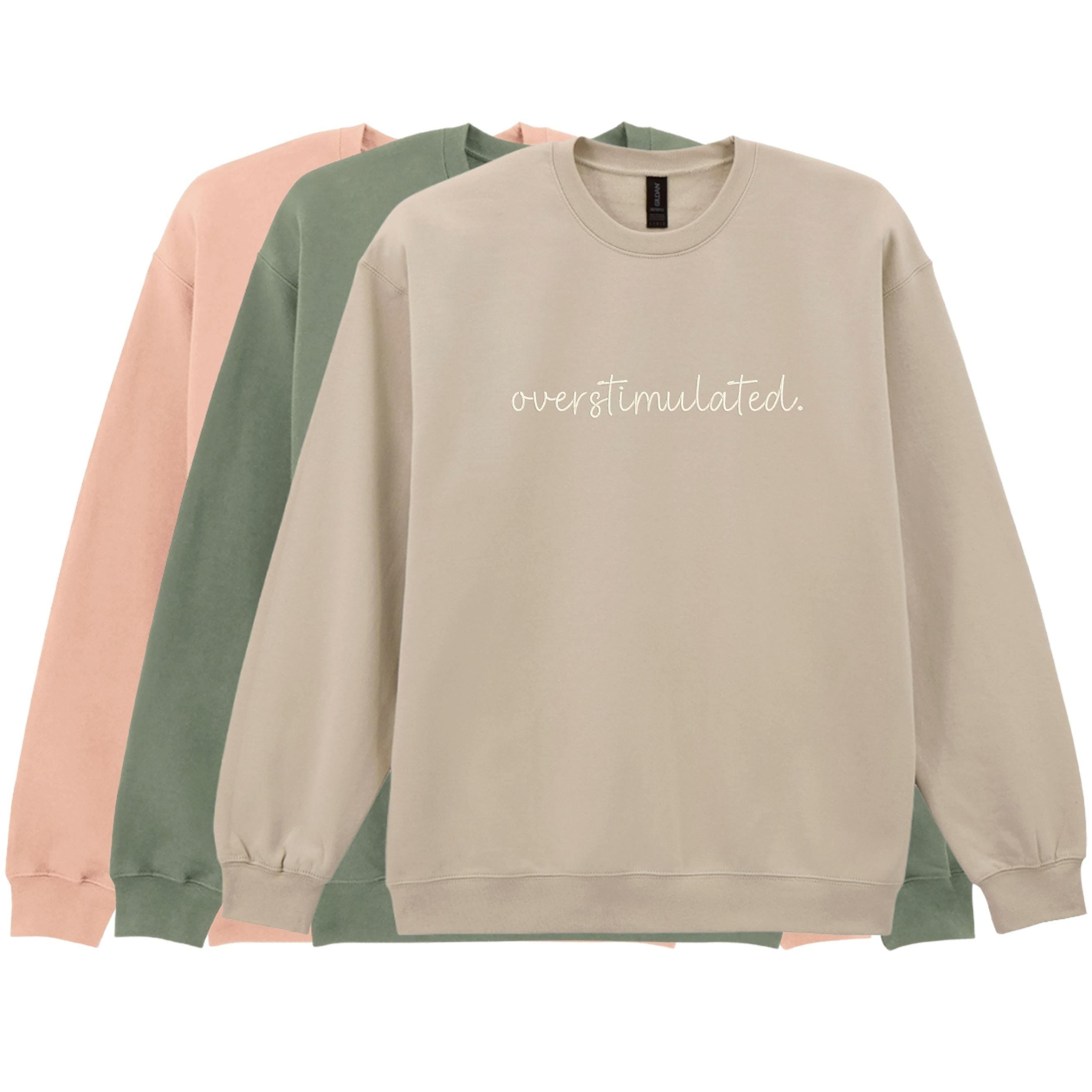 Embroidered Overstimulated Adults Sweatshirt Funny Mental Health Anxiety Jumper