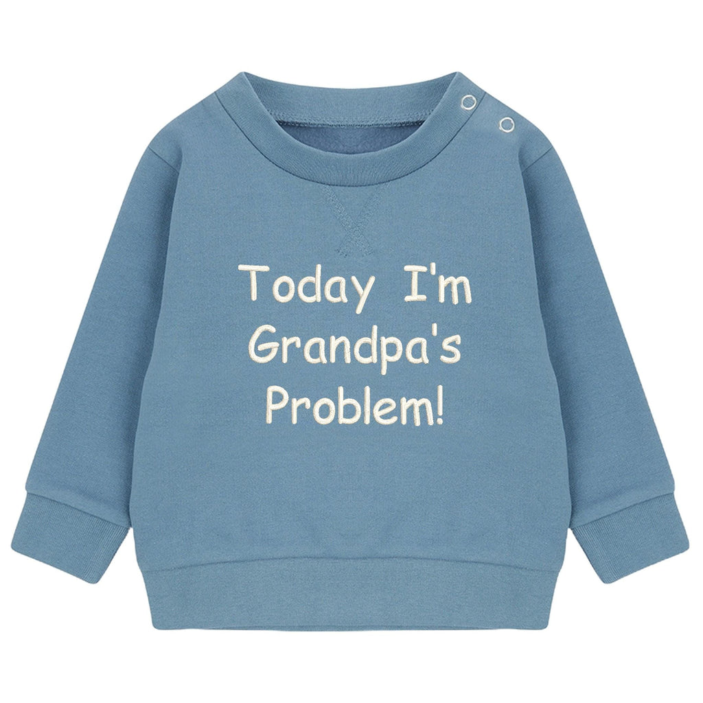 Embroidered Personalised Today I'm Nannie's/Grandpa's Problem Baby & Toddler Sustainable Sweatshirt