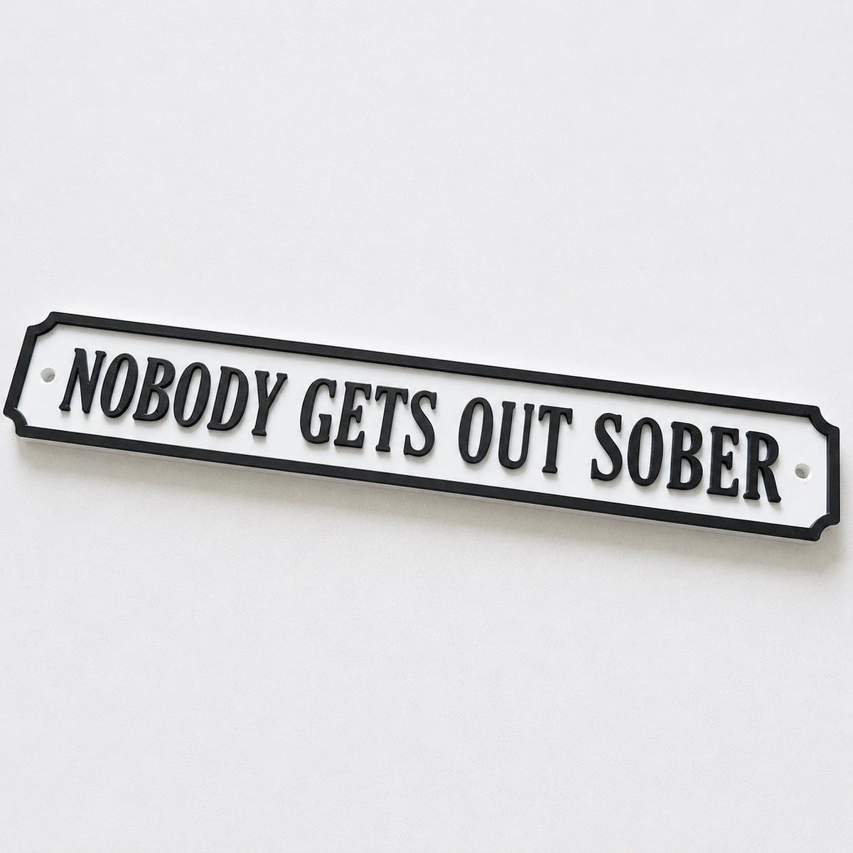 Nobody Gets Out Sober Sign – New Home Kitchen Bar Dining Room House Decoration