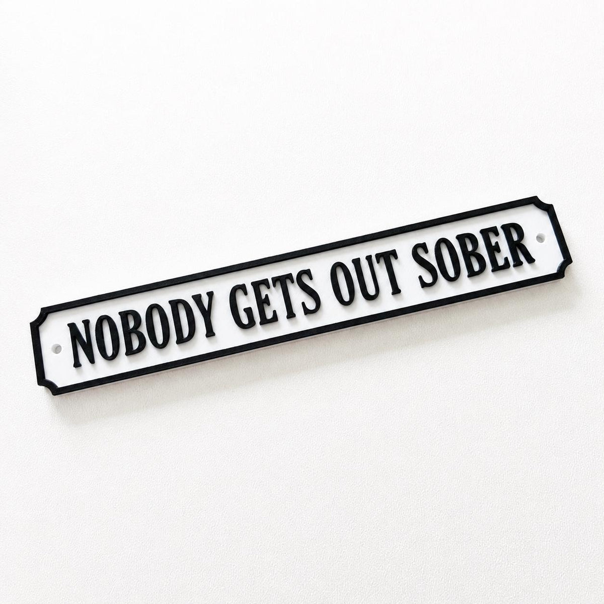 Nobody Gets Out Sober Sign – New Home Kitchen Bar Dining Room House Decoration