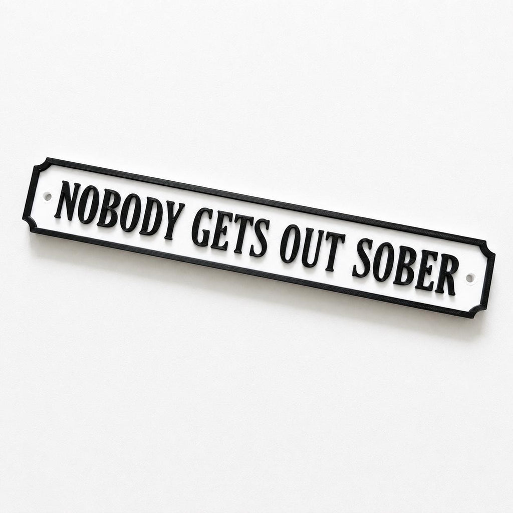 Nobody Gets Out Sober Sign – New Home Kitchen Bar Dining Room House Decoration