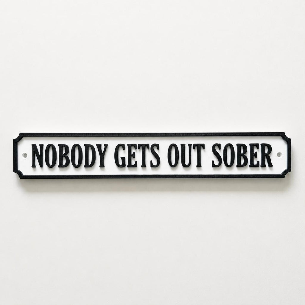 Nobody Gets Out Sober Sign – New Home Kitchen Bar Dining Room House Decoration