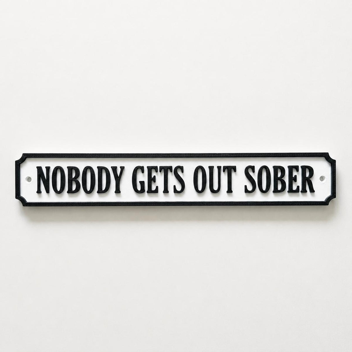 Nobody Gets Out Sober Sign – New Home Kitchen Bar Dining Room House Decoration