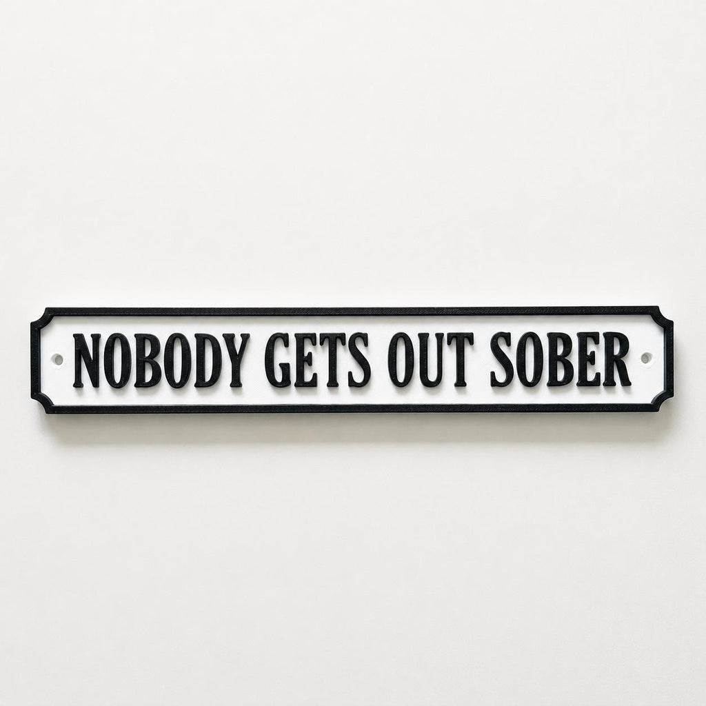 Nobody Gets Out Sober Sign – New Home Kitchen Bar Dining Room House Decoration