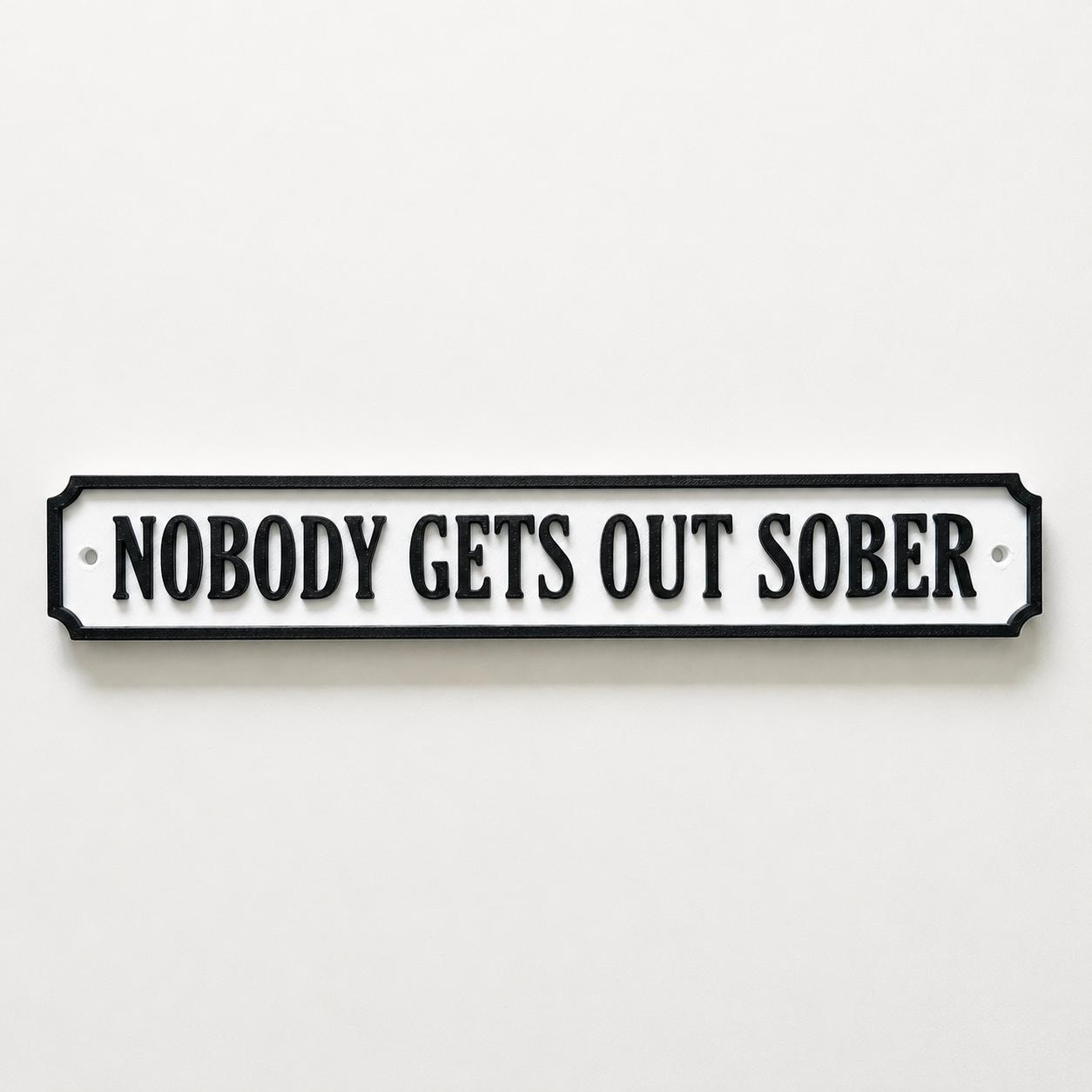 Nobody Gets Out Sober Sign – New Home Kitchen Bar Dining Room House Decoration