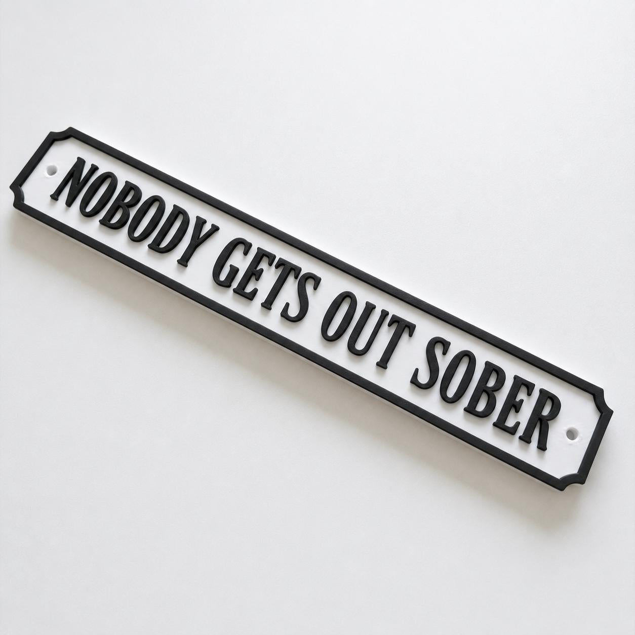 Nobody Gets Out Sober Sign – New Home Kitchen Bar Dining Room House Decoration