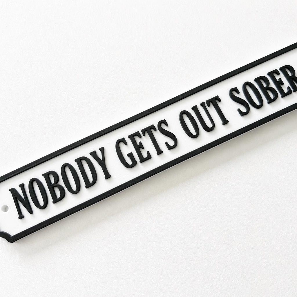 Nobody Gets Out Sober Sign – New Home Kitchen Bar Dining Room House Decoration