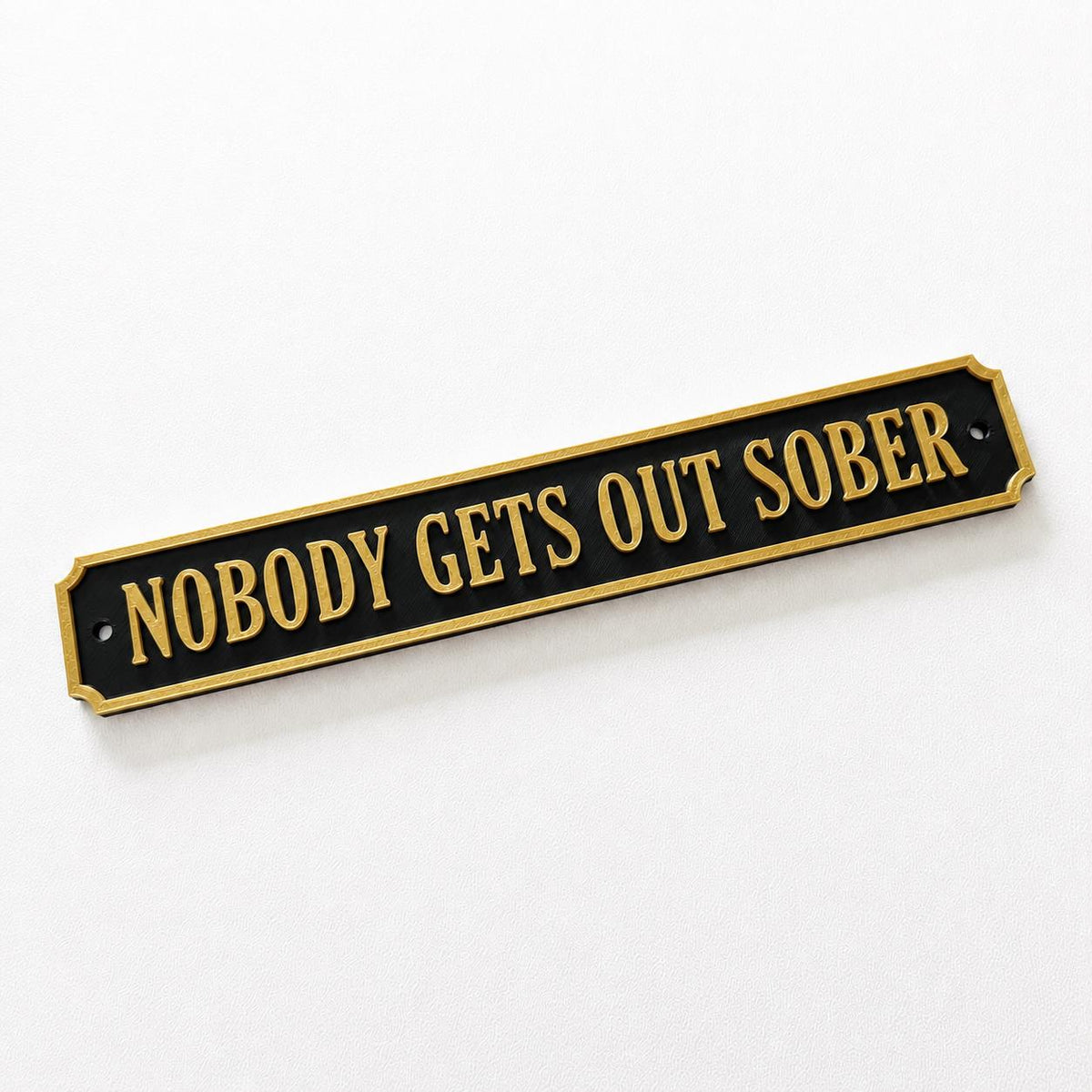 Nobody Gets Out Sober Sign – New Home Kitchen Bar Dining Room House Decoration