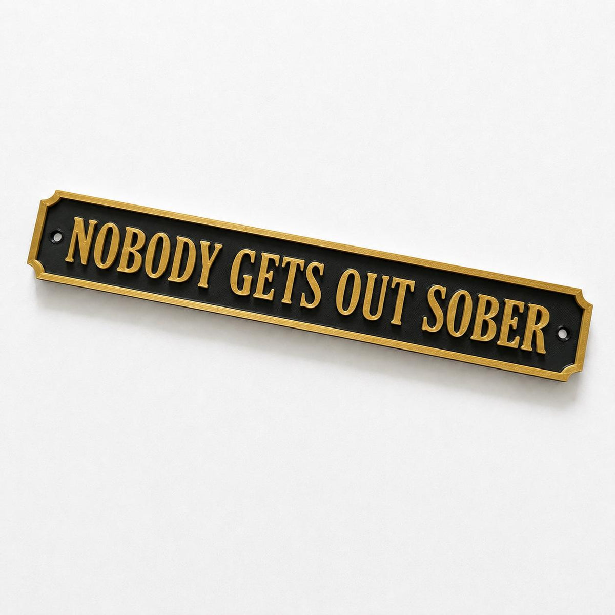 Nobody Gets Out Sober Sign – New Home Kitchen Bar Dining Room House Decoration
