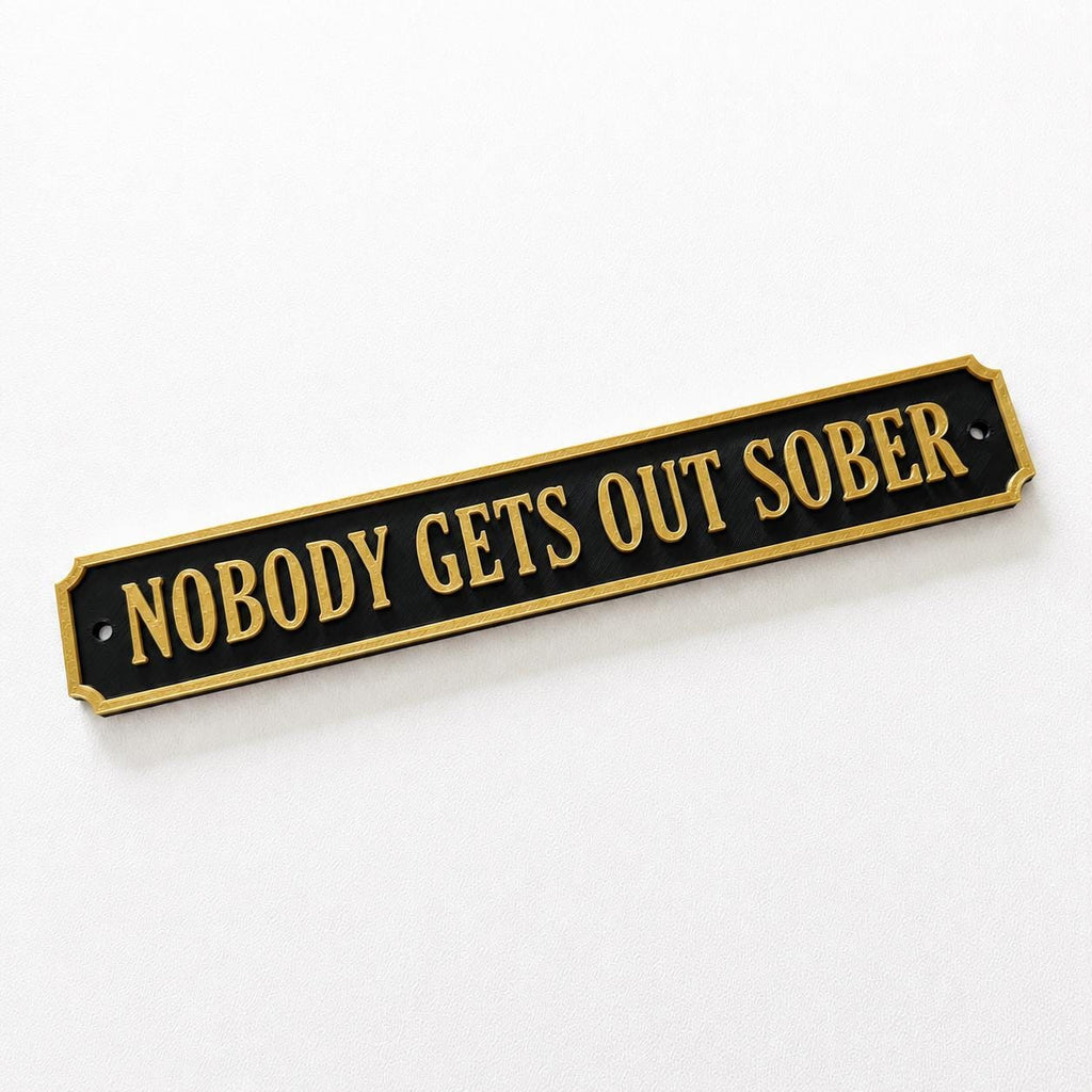 Nobody Gets Out Sober Sign – New Home Kitchen Bar Dining Room House Decoration