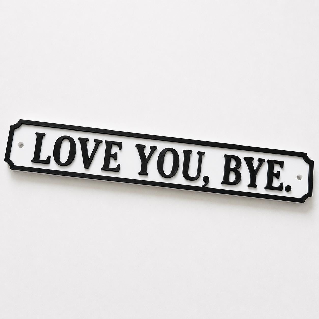 Love You Bye Sign – New Home Kitchen Bar Dining Room House Decoration Decor Gift